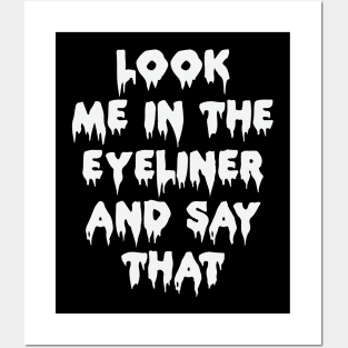 Look Me In The Eye Liner Funny Gothic Grunge Punk Emo Halloween Posters and Art